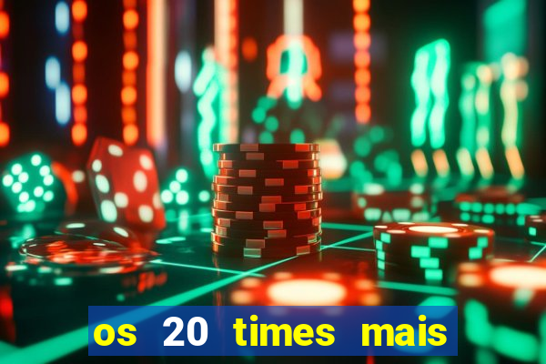 os 20 times mais antigos do brasil